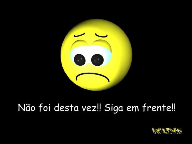 Não foi desta vez! Mas sente-se e concentre-se que você ira melhorar, tenha paciência para aprender. Procure consultar sempre um dicionario para saber o significado e a forma certa de escrever as palavras.