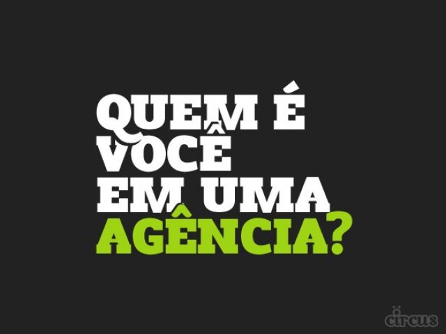 Quem é você em uma agência?