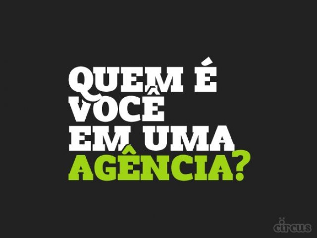 Quem é você em uma agência?
