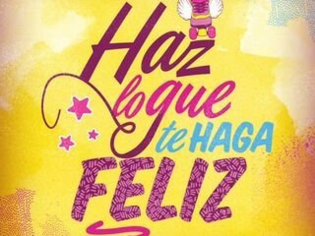 Faz o que te faz feliz!